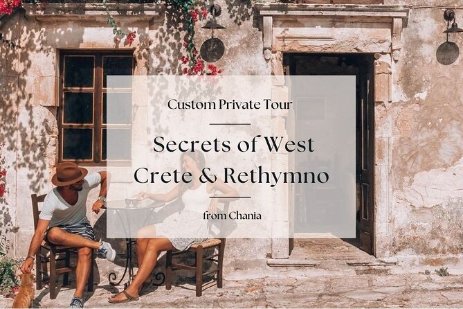 Secrets of West Crete & Rethymno Town Private Tour from Chania - A private day across West Crete and Rethymno Old Town